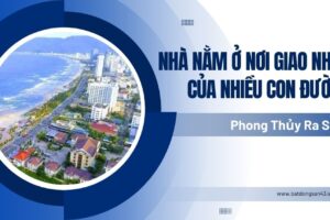 Nhà Nằm Ở Nơi Giao Nhau Của Nhiều Con Đường – Phong Thủy Ra Sao?