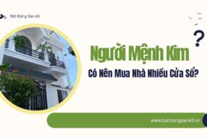 Người Mệnh Kim Có Nên Mua Nhà Nhiều Cửa Sổ?