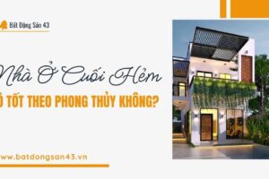 Nhà Ở Cuối Hẻm Có Tốt Theo Phong Thủy Không?
