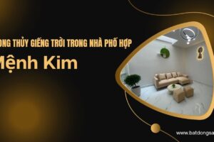 Phong Thủy Giếng Trời Trong Nhà Phố Hợp Mệnh Kim