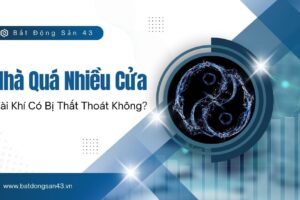 Nhà Quá Nhiều Cửa – Tài Khí Có Bị Thất Thoát Không?