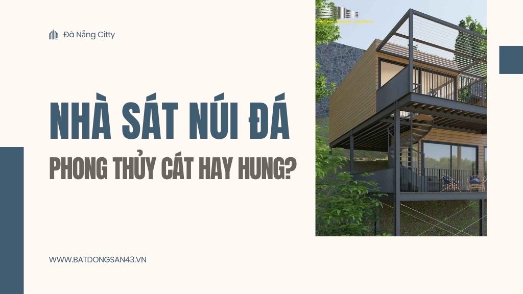 Nhà Sát Núi Đá – Phong Thủy Cát Hay Hung