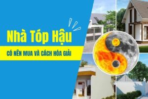 Nhà Tóp Hậu – Có Nên Mua Và Cách Hóa Giải