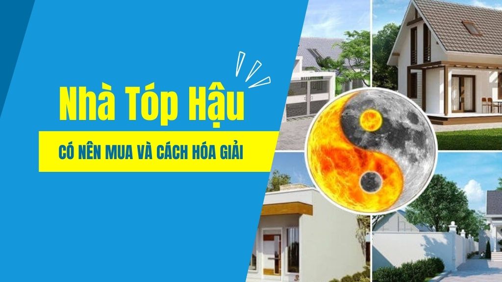 Nhà Tóp Hậu – Có Nên Mua Và Cách Hóa Giải