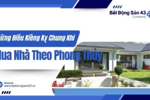 Những Điều Kiêng Kỵ Chung Khi Mua Nhà Theo Phong Thủy