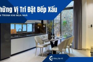 Những Vị Trí Đặt Bếp Xấu Cần Tránh Khi Mua Nhà