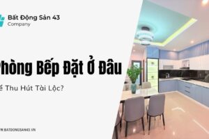 Phòng Bếp Đặt Ở Đâu Để Thu Hút Tài Lộc?