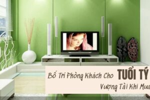 Bố Trí Phòng Khách Cho Tuổi Tý Vượng Tài Khi Mua Nhà