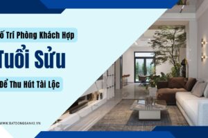 Bố Trí Phòng Khách Hợp Tuổi Sửu Để Thu Hút Tài Lộc