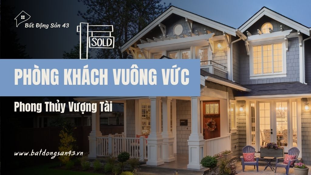 Phòng Khách Vuông Vức – Phong Thủy Vượng Tài