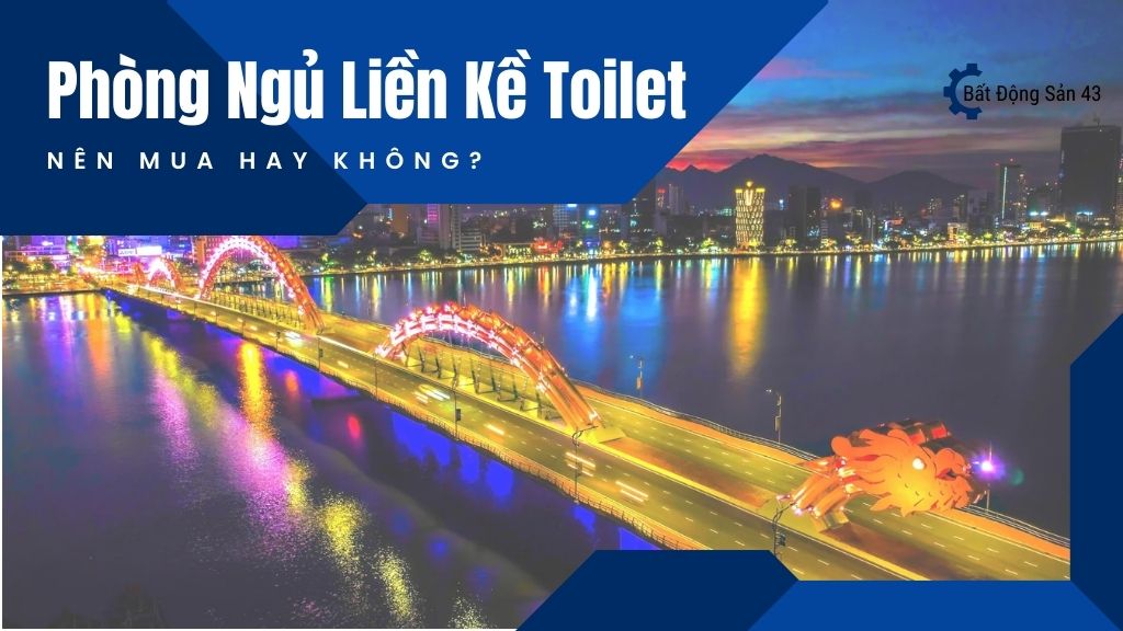 Phòng Ngủ Liền Kề Toilet – Nên Mua Hay Không