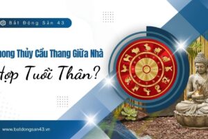 Phong Thủy Cầu Thang Giữa Nhà Hợp Tuổi Thân?