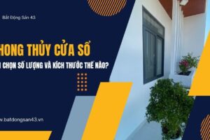 Phong Thủy Cửa Sổ – Nên Chọn Số Lượng Và Kích Thước Thế Nào?
