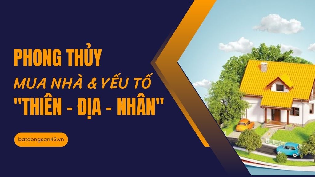 Phong Thủy Mua Nhà Và Yếu Tố _Thiên – Địa – Nhân