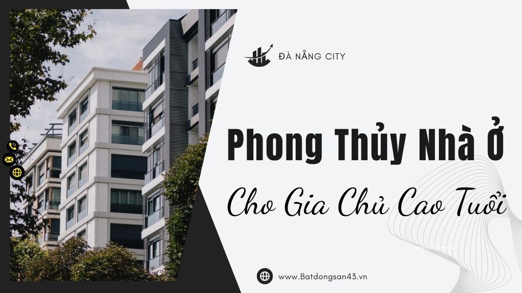 Phong Thủy Nhà Ở Cho Gia Chủ Cao Tuổi
