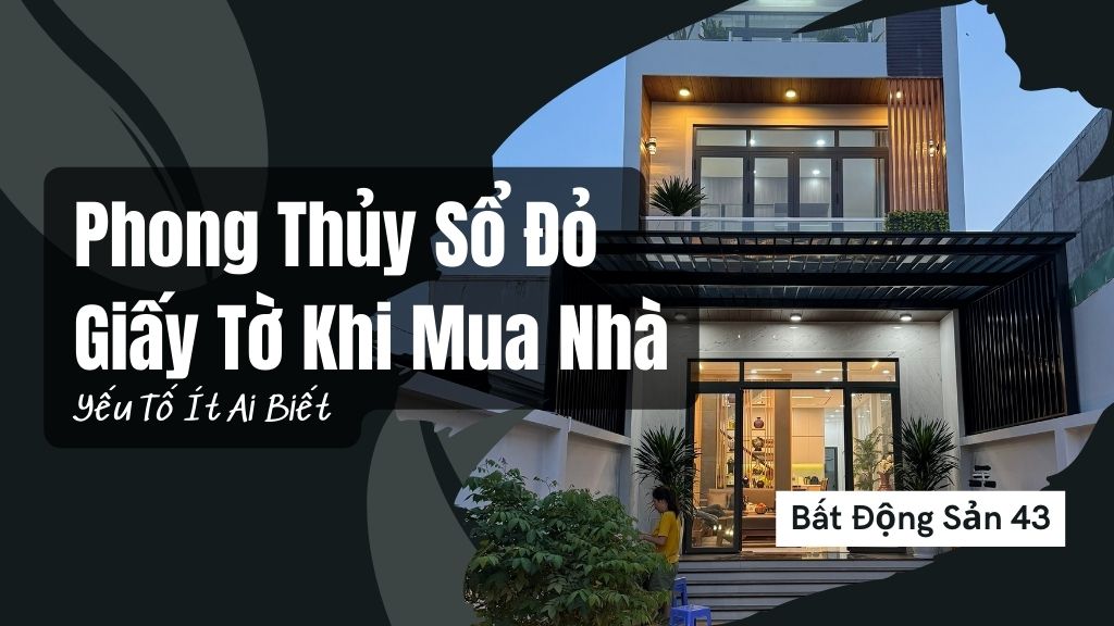 Phong Thủy Sổ Đỏ, Giấy Tờ Khi Mua Nhà – Yếu Tố Ít Ai Biết