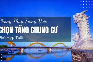 Phong Thủy Trong Việc Chọn Tầng Chung Cư Phù Hợp Tuổi