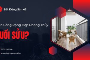 Ban Công Rộng Hợp Phong Thủy Tuổi Sửu?