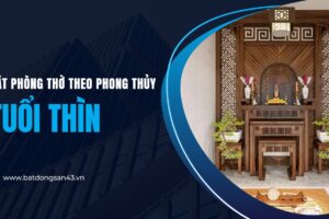 Đặt Phòng Thờ Theo Phong Thủy Tuổi Thìn