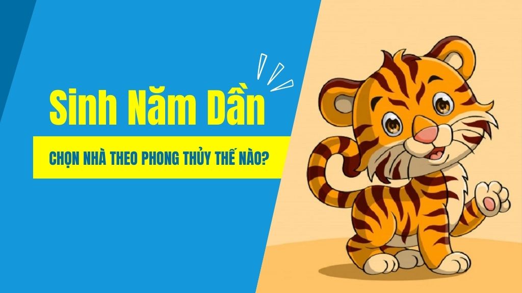 Sinh Năm Dần – Chọn Nhà Theo Phong Thủy Thế Nào