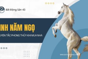 Sinh Năm Ngọ – Nguyên Tắc Phong Thủy Khi Mua Nhà
