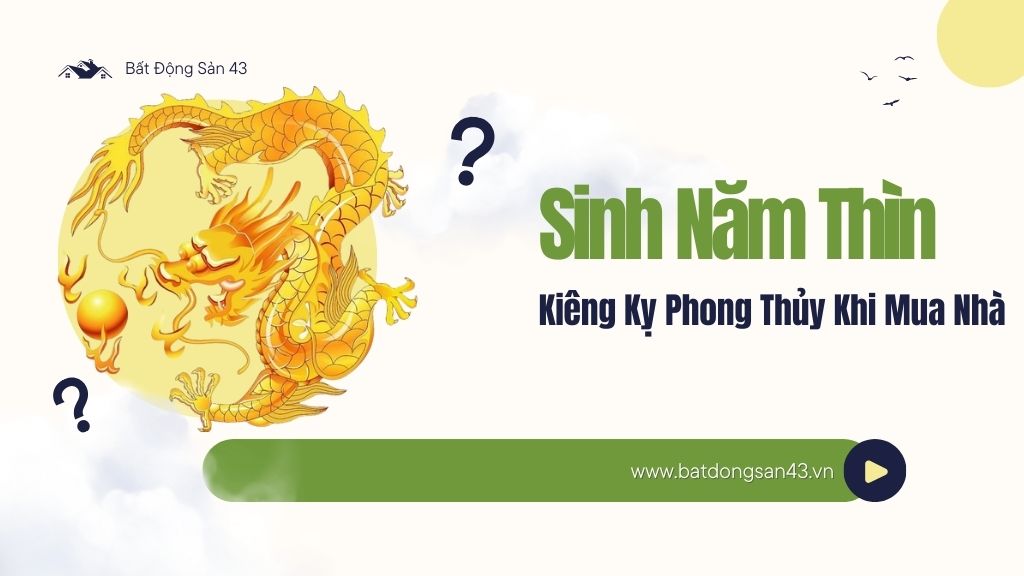 Sinh Năm Thìn – Kiêng Kỵ Phong Thủy Khi Mua Nhà