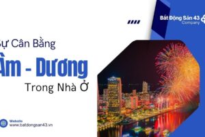 Sự Cân Bằng Âm – Dương Trong Nhà Ở