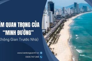 Tầm Quan Trọng Của “Minh Đường” (Không Gian Trước Nhà)