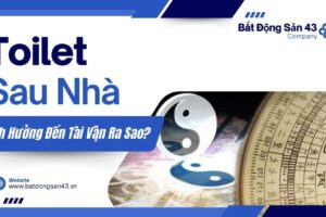 Toilet Sau Nhà – Ảnh Hưởng Đến Tài Vận Ra Sao?