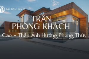 Trần Phòng Khách Cao – Thấp Ảnh Hưởng Phong Thủy