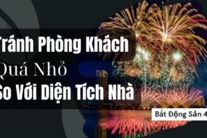 Tránh Phòng Khách Quá Nhỏ So Với Diện Tích Nhà