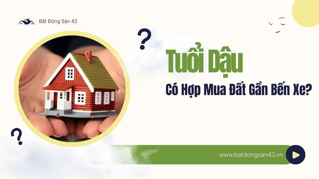 Tuổi Dậu Có Hợp Mua Đất Gần Bến Xe