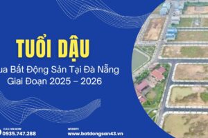 Tuổi Dậu Mua Bất Động Sản Tại Đà Nẵng Giai Đoạn 2025 – 2026