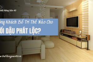 Phòng Khách Bố Trí Thế Nào Cho Tuổi Dậu Phát Lộc?