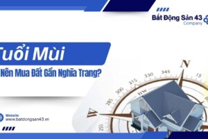 Tuổi Mùi Có Nên Mua Đất Gần Nghĩa Trang?