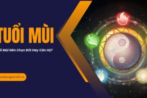 Tuổi Mùi Nên Chọn Đất Hay Căn Hộ?