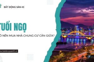 Tuổi Ngọ Có Nên Mua Nhà Chung Cư Căn Giữa?