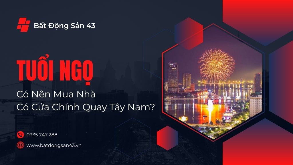 Tuổi Ngọ Có Nên Mua Nhà Có Cửa Chính Quay Tây Nam