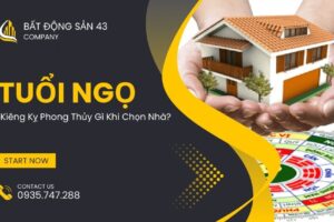 Tuổi Ngọ Kiêng Kỵ Phong Thủy Gì Khi Chọn Nhà?