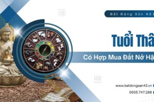 Tuổi Thân Có Hợp Mua Đất Nở Hậu?