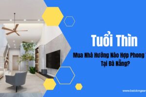 Tuổi Thìn Mua Nhà Hướng Nào Hợp Phong Thủy Tại Đà Nẵng?