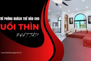 Bố Trí Phòng Khách Thế Nào Cho Tuổi Thìn Phát Tài?