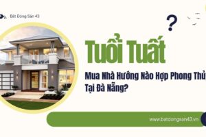 Tuổi Tuất Mua Nhà Hướng Nào Hợp Phong Thủy Tại Đà Nẵng?