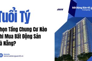 Tuổi Tý Chọn Tầng Chung Cư Nào Khi Mua Bất Động Sản Đà Nẵng?