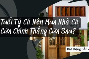 Tuổi Tý Có Nên Mua Nhà Có Cửa Chính Thẳng Cửa Sau?