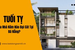 Tuổi Tỵ Mua Nhà Năm Nào Đại Cát Tại Đà Nẵng?