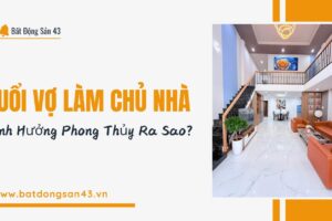 Tuổi Vợ Làm Chủ Nhà, Ảnh Hưởng Phong Thủy Ra Sao?