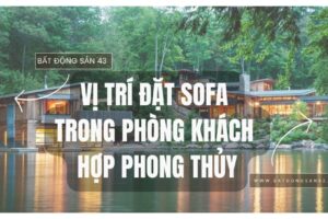 Vị Trí Đặt Sofa Trong Phòng Khách Hợp Phong Thủy